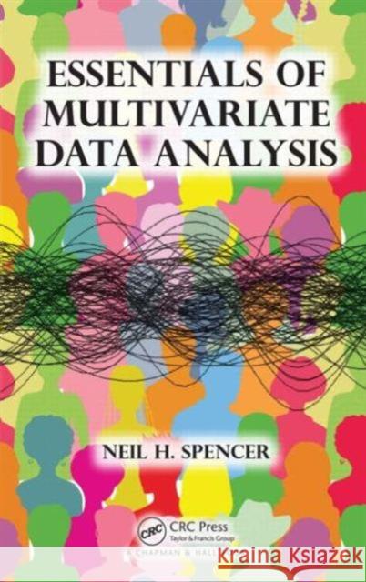 Essentials of Multivariate Data Analysis Neil H. Spencer 9781466584785