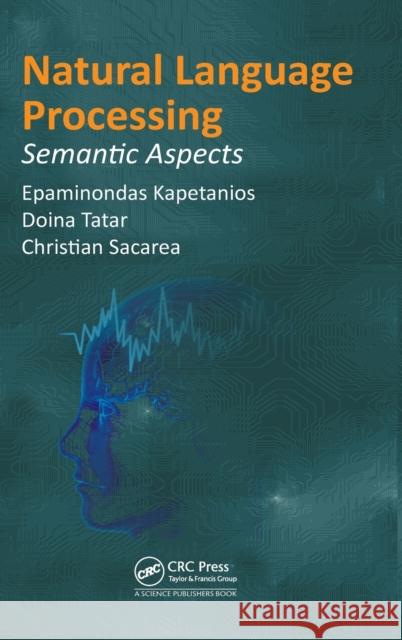 Natural Language Processing: Semantic Aspects Kapetanios, Epaminondas 9781466584969 CRC Press
