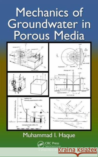 Mechanics of Groundwater in Porous Media Muhammad I Haque   9781466585041 Taylor and Francis