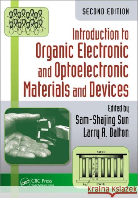Introduction to Organic Electronic and Optoelectronic Materials and Devices Sam-Shajing Sun Larry R. Dalton 9781466585102 CRC Press