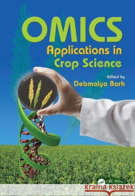 Omics Applications in Crop Science Barh, Debmalya 9781466585256 CRC Press