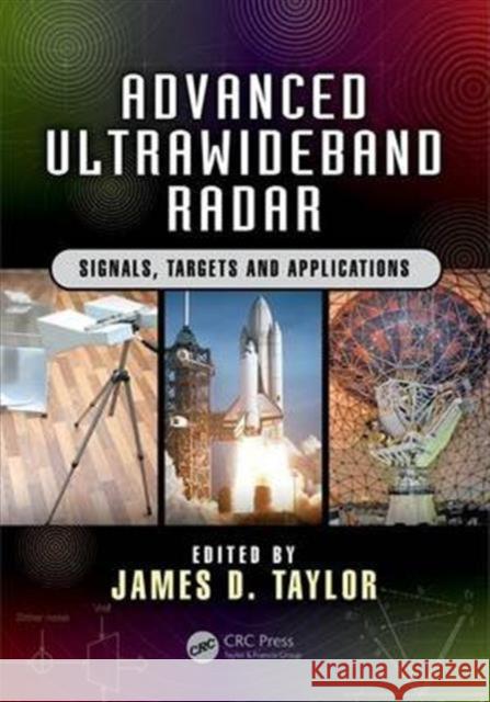 Advanced Ultrawideband Radar: Signals, Targets, and Applications James D., Jr. Taylor 9781466586574 CRC Press