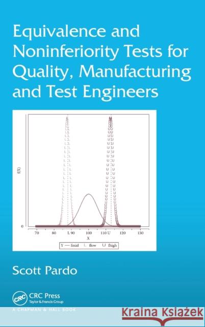 Equivalence and Noninferiority Tests for Quality, Manufacturing and Test Engineers Scott Pardo 9781466586888 CRC Press