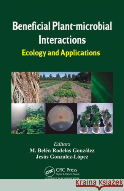 Beneficial Plant-microbial Interactions: Ecology and Applications González, M. Belén Rodelas 9781466587175 