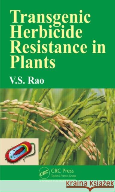 Transgenic Herbicide Resistance in Plants V. S. Rao 9781466587373 CRC Press