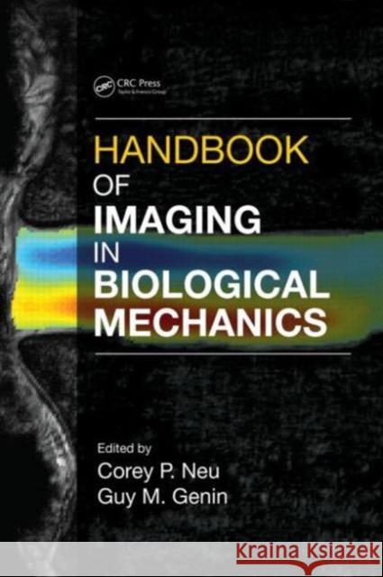 Handbook of Imaging in Biological Mechanics Corey Neu Guy Genin 9781466588134 CRC Press