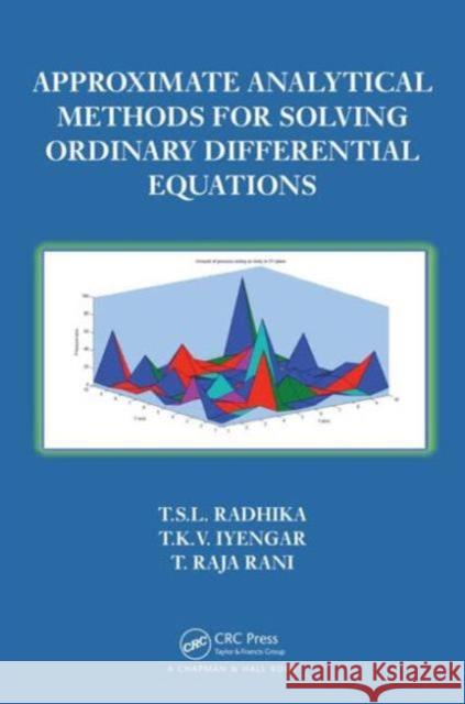 Approximate Analytical Methods for Solving Ordinary Differential Equations T. Raja Rani T. K. V. Iyengar T. S. L. Radhika 9781466588158