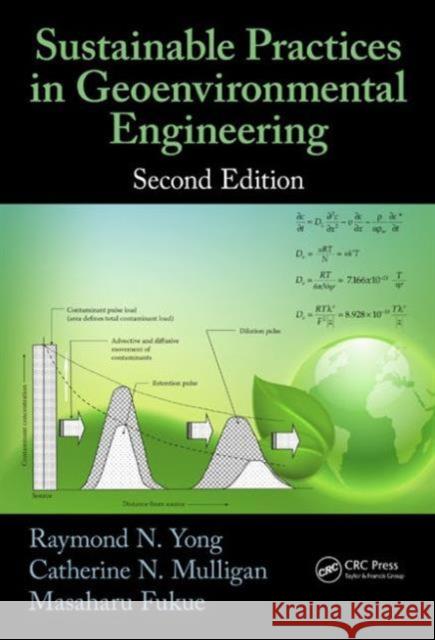 Sustainable Practices in Geoenvironmental Engineering Raymond N. Yong Catherine N. Mulligan Masaharu Fukue 9781466588462 CRC Press Inc