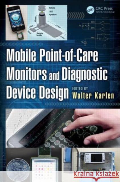 Mobile Point-Of-Care Monitors and Diagnostic Device Design Walter Karlen 9781466589292 CRC Press