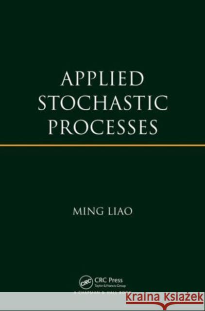 Applied Stochastic Processes Ming Liao 9781466589339 0