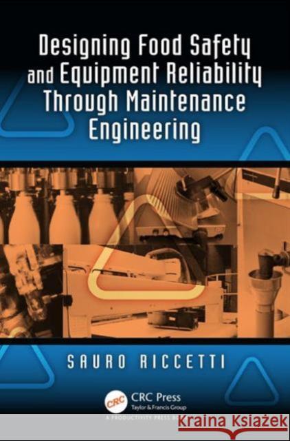 Designing Food Safety and Equipment Reliability Through Maintenance Engineering Sauro Riccetti 9781466589872 Productivity Press
