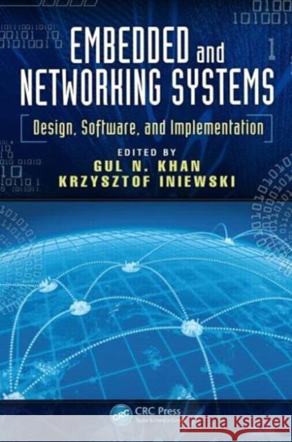 Embedded and Networking Systems: Design, Software, and Implementation Khan, Gul N. 9781466590656 CRC Press