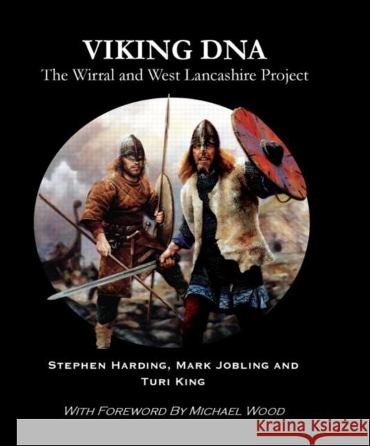 Viking DNA: The Wirral and West Lancashire Project Stephen E. Harding Mark Jobling Turi King 9781466590854