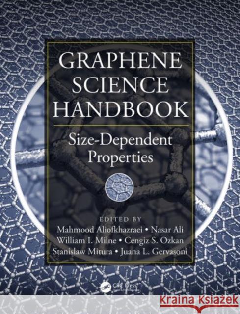 Graphene Science Handbook: Size-Dependent Properties Mahmood Aliofkhazraei Nasar Ali William I. Milne 9781466591356 Taylor and Francis