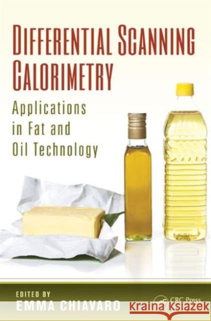 Differential Scanning Calorimetry: Applications in Fat and Oil Technology Emma Chiavaro 9781466591523 CRC Press