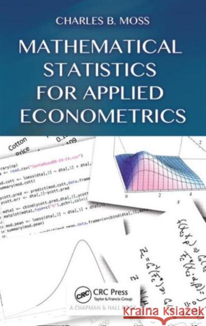 Mathematical Statistics for Applied Econometrics Charles B. Moss 9781466594098