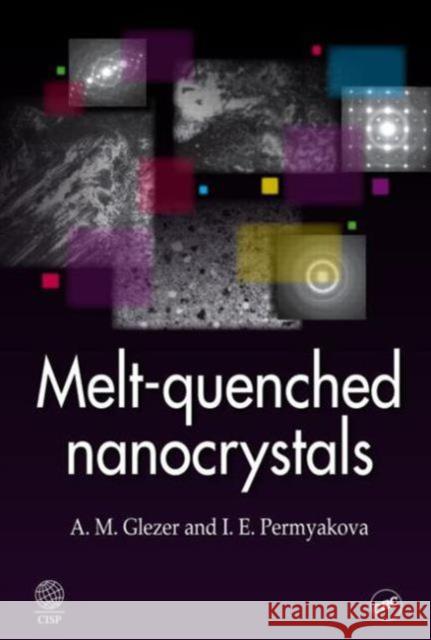 Melt-Quenched Nanocrystals A. M. Glezer I. E. Permyakova 9781466594142 CRC Press