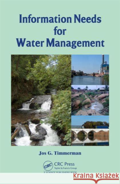 Information Needs for Water Management Jos G. Timmerman   9781466594746 CRC Press Inc