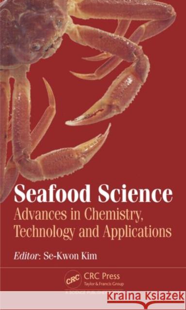 Seafood Science: Advances in Chemistry, Technology and Applications Kim, Se-Kwon 9781466595828 CRC Press