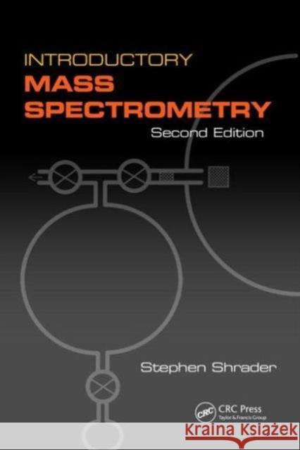 Introductory Mass Spectrometry Stephen Shrader 9781466595842