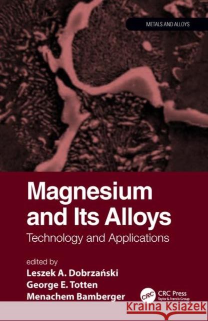 Magnesium and Its Alloys: Technology and Applications Totten, George E. 9781466596627 CRC Press