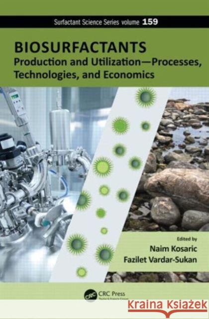 Biosurfactants: Production and Utilization-Processes, Technologies, and Economics Kosaric, Naim 9781466596696 CRC Press