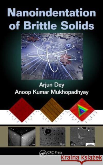 Nanoindentation of Brittle Solids Arjun Dey Anoop Kumar Mukhopadhyay 9781466596900 CRC Press