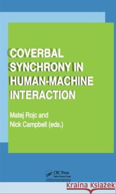 Coverbal Synchrony in Human-Machine Interaction Matej Rojc Nick Campbell 9781466598256