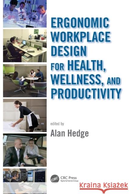 Ergonomic Workplace Design for Health, Wellness, and Productivity Alan Hedge 9781466598430 CRC Press