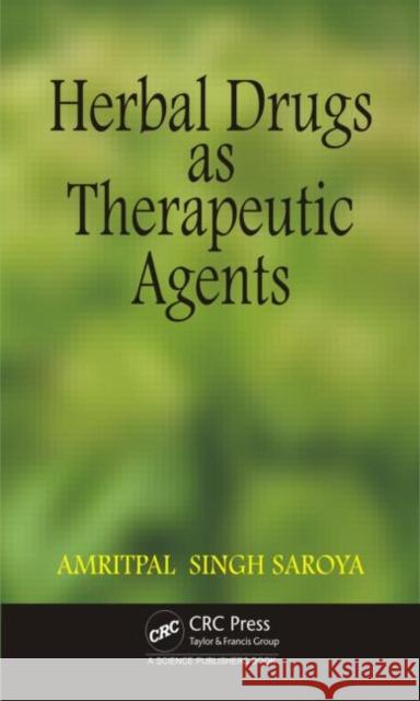 Herbal Drugs as Therapeutic Agents Amritpal Singh 9781466598607 CRC Press