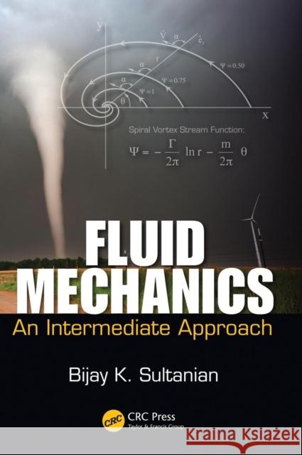 Fluid Mechanics: An Intermediate Approach Bijay Sultanian 9781466598980 CRC Press