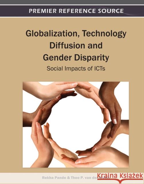 Globalization, Technology Diffusion and Gender Disparity: Social Impacts of ICTs Pande, Rekha 9781466600201 Idea Group,U.S.