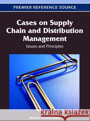 Cases on Supply Chain and Distribution Management: Issues and Principles Garg, Miti 9781466600652 0