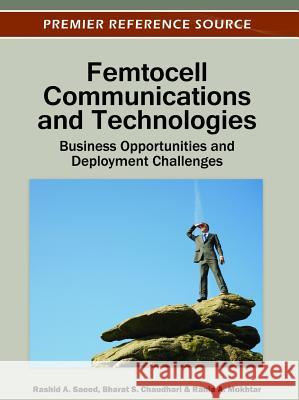 Femtocell Communications and Technologies: Business Opportunities and Deployment Challenges Saeed, Rashid A. 9781466600928 Information Science Reference