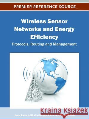 Wireless Sensor Networks and Energy Efficiency: Protocols, Routing and Management Zaman, Noor 9781466601017