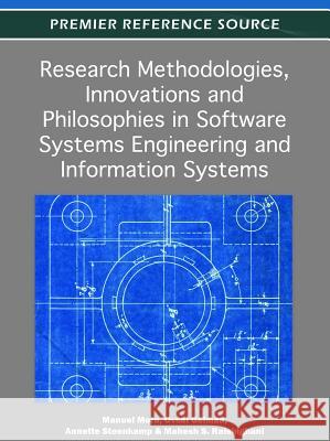 Research Methodologies, Innovations and Philosophies in Software Systems Engineering and Information Systems Manuel Mora Ovsei Gelman Annette L Steenkamp 9781466601796 Idea Group,U.S.