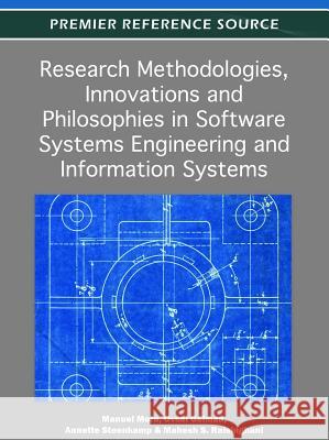 Research Methodologies, Innovations and Philosophies in Software Systems Engineering and Information Systems Manuel Mora Ovsei Gelman Annette L Steenkamp 9781466601796