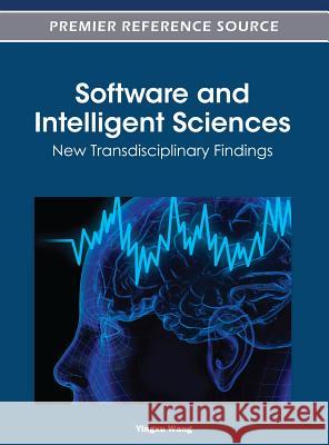 Software and Intelligent Sciences: New Transdisciplinary Findings Wang, Yingxu 9781466602618 Information Science Reference