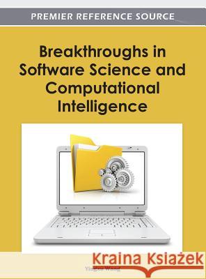 Breakthroughs in Software Science and Computational Intelligence Yingxu Wang 9781466602649