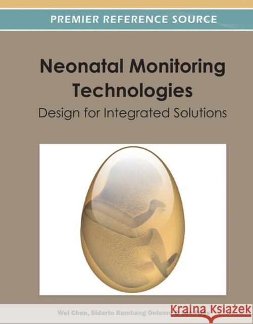 Neonatal Monitoring Technologies: Design for Integrated Solutions Chen, Wei 9781466609754 Medical Information Science Reference