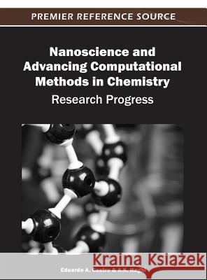 Nanoscience and Advancing Computational Methods in Chemistry: Research Progress Castro, Eduardo a. 9781466616073 Engineering Science Reference