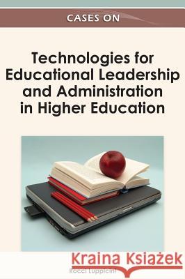 Cases on Technologies for Educational Leadership and Administration in Higher Education Rocci Luppicini 9781466616554