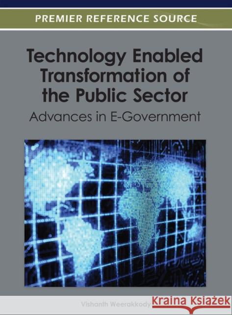 Technology Enabled Transformation of the Public Sector: Advances in E-Government Weerakkody, Vishanth 9781466617766 Information Science Reference
