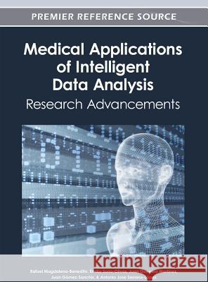 Medical Applications of Intelligent Data Analysis: Research Advancements Magdalena-Benedito, Rafael 9781466618039 Information Science Reference