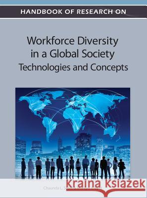 Handbook of Research on Workforce Diversity in a Global Society: Technologies and Concepts Scott, Chaunda L. 9781466618121