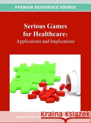 Serious Games for Healthcare: Applications and Implications Arnab, Sylvester 9781466619036