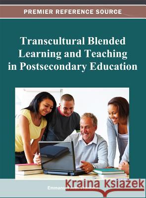 Transcultural Blended Learning and Teaching in Postsecondary Education Emmanuel Jean Francois 9781466620148