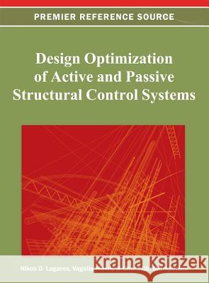 Design Optimization of Active and Passive Structural Control Systems Vagelis Plevris Chara Ch Mitropoulou Nikos D. Lagaros 9781466620292 Information Science Reference