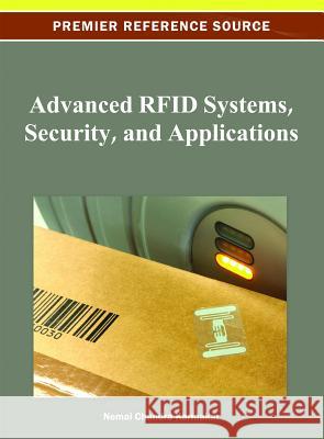 Advanced RFID Systems, Security, and Applications Nemai Chandra Karmakar 9781466620803