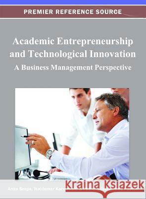 Academic Entrepreneurship and Technological Innovation: A Business Management Perspective Szopa, Anna 9781466621169 Information Science Reference